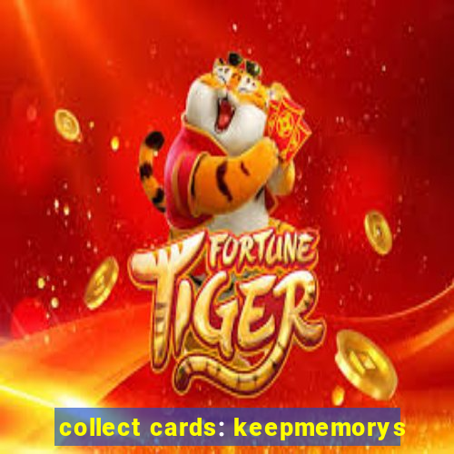 collect cards: keepmemorys